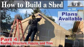 102 - Shed Build part 4 Roofing Structure, Fascia, and Trim