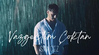 Sancez - Vazgeçtim Çoktan [Official Video]