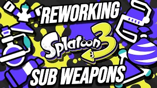 Reworking EVERY Splatoon 3 Sub Weapon!