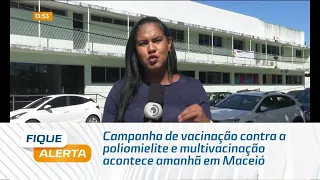 Campanha de vacinação contra a poliomielite e multivacinação acontece amanhã em Maceió