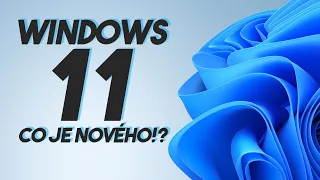 Microsoft Windows 11: Co je nového?
