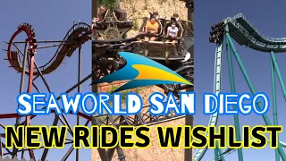 SeaWorld San Diego NEW RIDES Wishlist!