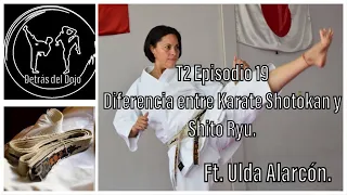 T2 Episodio 19. Diferencia entre Karate Shotokan y Shito Ryu. Ft. Ulda Alarcón.