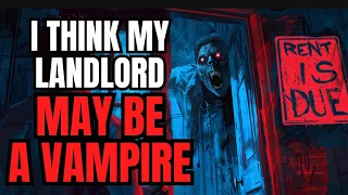 My Landlord Keeps Asking For My Blood | Nosleep reddit Vampire Creepypasta by mattdymerski