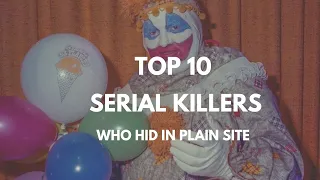 TOP 10 SERIAL KILLERS WHO HID IN PLAIN SITE