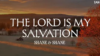 Shane & Shane - The Lord Is My Salvation (Lyrics)