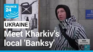 Ukraine’s local 'Banksy' paints his native, partly destroyed Kharkiv • FRANCE 24 English