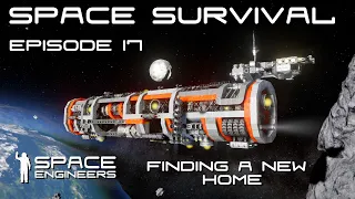 Space Engineers - Space Survival - Ep17 - Finding a New Home!