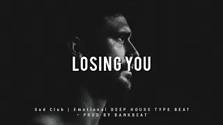 Sad club | Emotional DEEP HOUSE TYPE BEAT "Losing you"