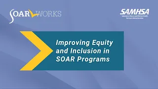 SOAR Webinar: Improving Equity and Inclusion in SOAR Programs