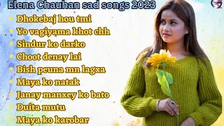 ELENA CHAUHAN SAD SONG COLLECTION || BEST SONG OF ELENA CHAUHAN ||