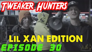 Tweaker Hunters - LIL XAN EDITION - Episode 30