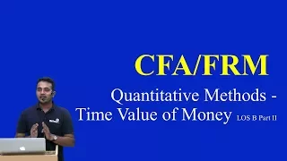 CFA/FRM: Quantitative Methods - Time Value of Money LOS B Part II