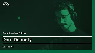 The Anjunadeep Edition 196 with Dom Donnelly