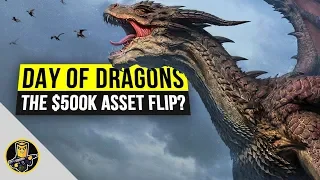 Day of Dragons - The $500K Asset Flip? (Stay Away For Now)