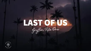 Gryffin, Rita Ora - Last Of Us (Lyrics)
