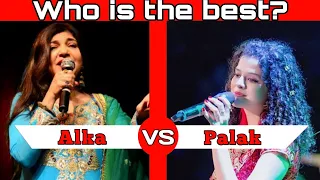 Battle Voice: Alka Yagnik Vs Palak Muchhal comparison songs. Who is the best?