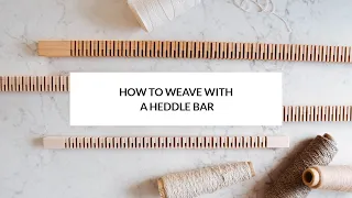 How to Weave With a Heddle Bar
