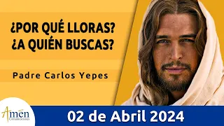 Evangelio De Hoy Martes 02 Abril 2024 l Padre Carlos Yepes l Biblia l San Juan 20, 11-18lCatólica
