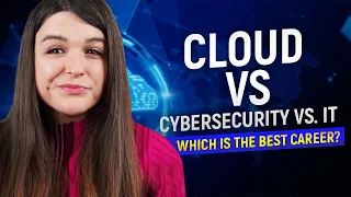 Cybersecurity Vs. Cloud Computing VS IT - Which is better for career & pay?