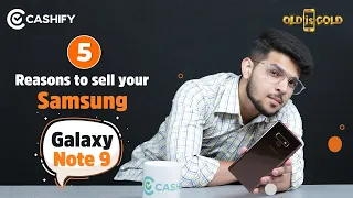 5 Reasons To Sell Samsung Galaxy Note 9 | Why to sell Samsung Galaxy Note 9 ?