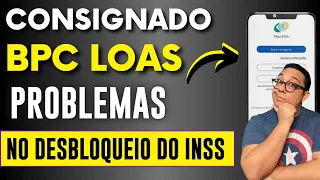 Consignado BPC LOAS demora no desbloqueio do INSS | Veja o que fazer neste vídeo.