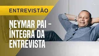 "NEYMAR PAI" FALA DA FAMA DE MIMADO E CAI-CAI DO FILHO | ENTREVISTÃO