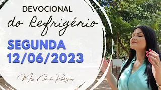 12/06/2023 - Devocional do Refrigério - reflexão e oração de hoje - Missionária Cláudia Rodrigues.