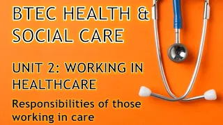 ⏱ BTEC Health & Social Care: Unit 2 - working in care - responsibilities of working in care (A3)