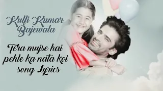 kulfi kumar bajewala Tera mujse hai pehle ka nata Koi  new promo song Lyrics