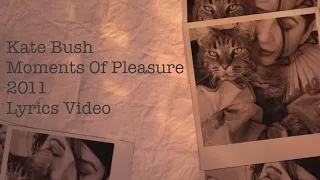 Kate Bush - Moments Of Pleasure - 2011 Version (HD Lyrics Video)