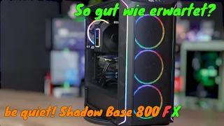 be quiet! Shadow Base 800 FX - So gut wie erwartet? (inkl. Teardown)