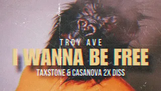 Troy Ave - I Want To Be Free (Casanova 2x & Taxstone) Diss Record