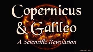 Copernicus and Galileo: A Scientific Revolution