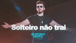 Gustavo Mioto - Solteiro Não Trai