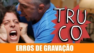 ERROS DE GRAVAÇÃO - TRUCO