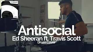 Antisocial - Ed Sheeran ft. Travis Scott - Drum Cover