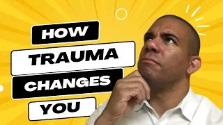 How TRAUMA can transform your personality