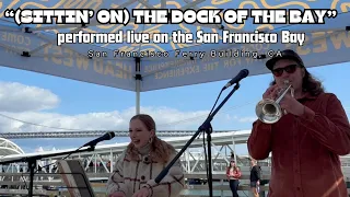 (Sittin' On) The Dock Of The Bay (Otis Redding Cover) performed live on the San Francisco Bay