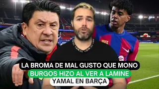 La broma de mal gusto que Mono Burgos hizo al ver a Lamine Yamal en Barça