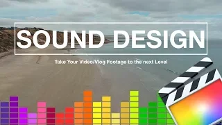 Final Cut Pro X How to add great sound effects using sound design