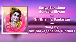 Satya Sanatana Sundara Shyam: Sri Shyam Naam Sankirtan: Sung by Sw. Sarvagananda & others