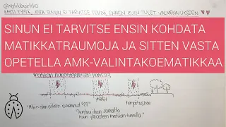 ❤️ Matikkatraumojen setviminen ja AMK-valintakoematematiikan opetteleminen hoituvat lomittain. 😇