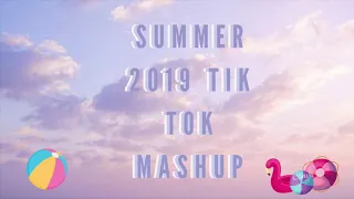 Summer 2019 Tik Tok Mashup !!