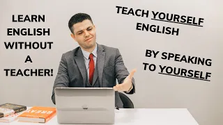 Teach Yourself English by Speaking to Yourself!