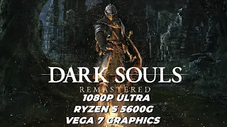 DARK SOULS REMASTERED / RYZEN 5 5600G / VEGA 7 GRAPHICS / TESTING IN 1080P ULTRA !