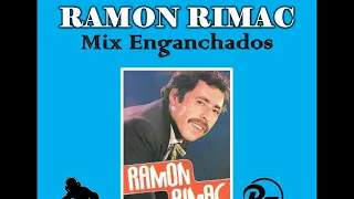 Ramón Rimac - Mix Enganchados - Sus Grandes Exitos Tropicales