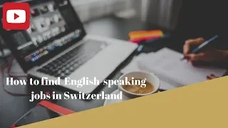 How to find English-speaking jobs in Switzerland