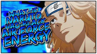 What if Naruto had Black Air Force Energy