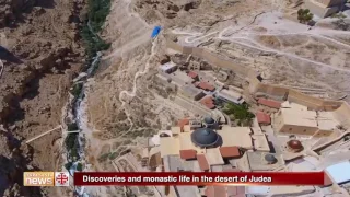 Discoveries and monastic life in the desert of Judea